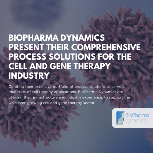 BioPharma Dynamics present their comprehensive process solutions for the Cell and Gene Therapy industry